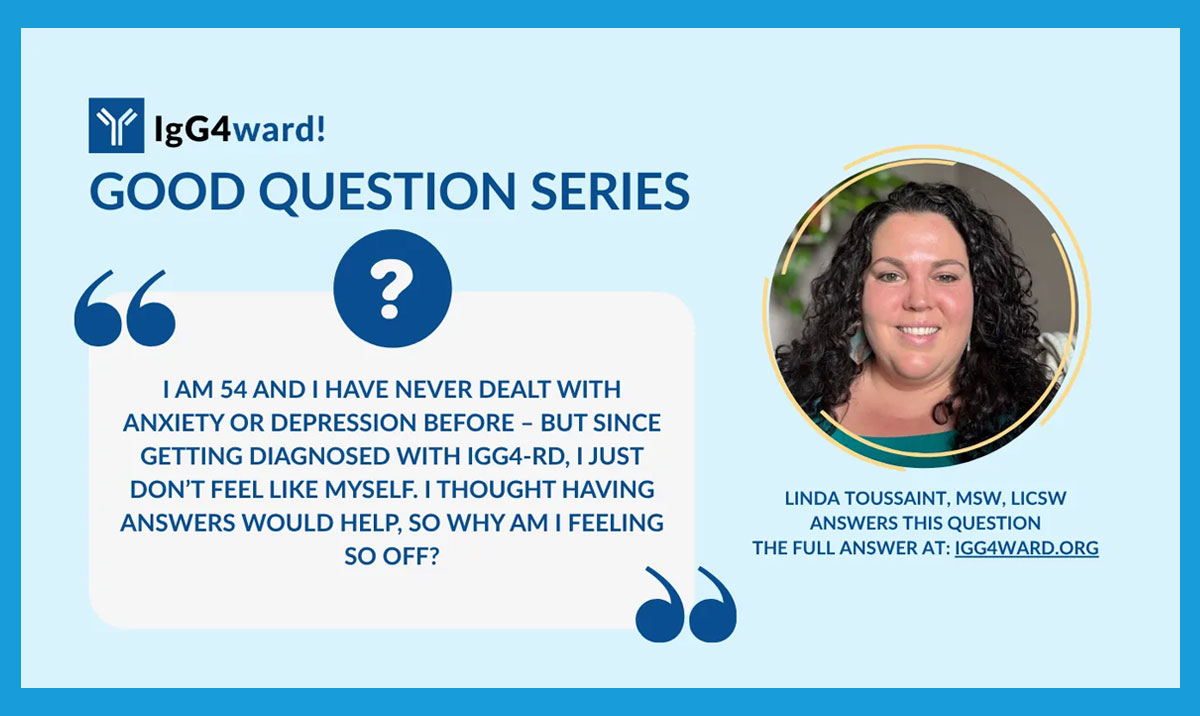 Good Question: Why Do I Feel “Off” After Getting Diagnosed with IgG4-RD?