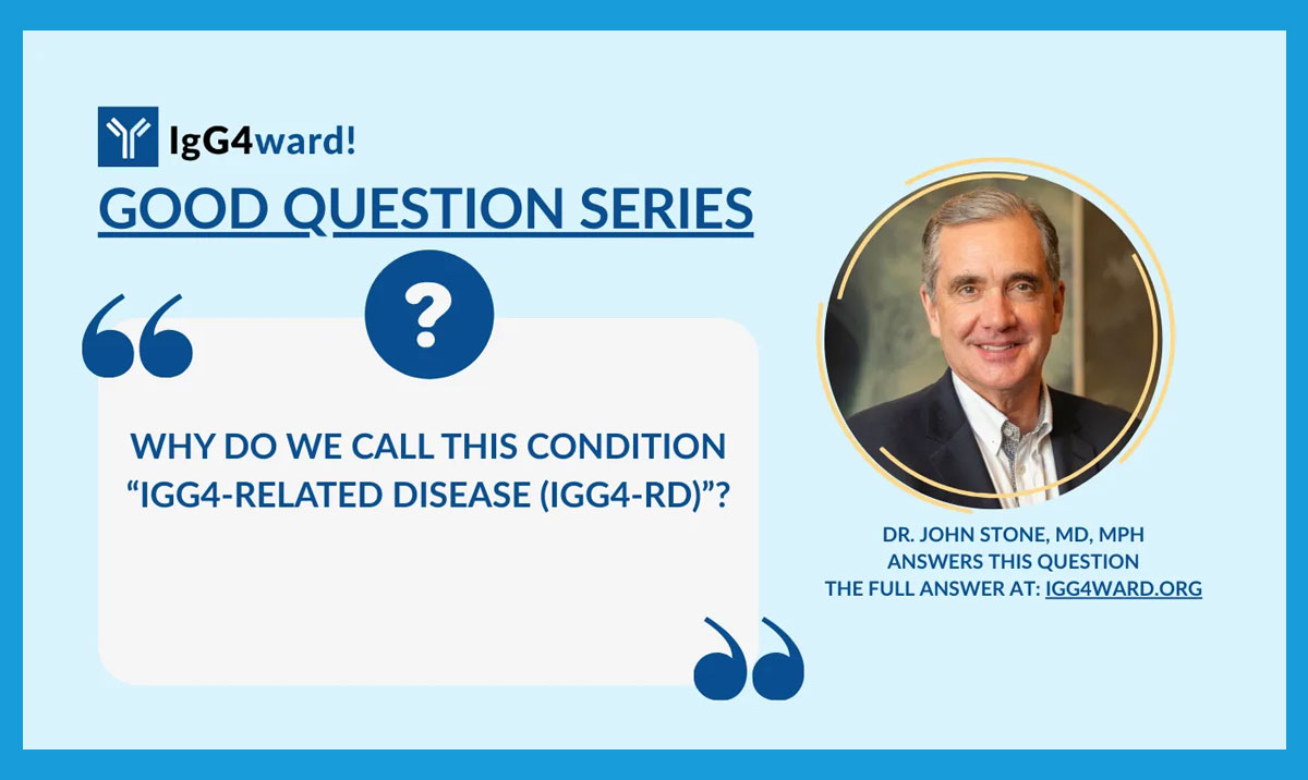 Good Question: Why IgG4-related disease? (IgG4-RD)